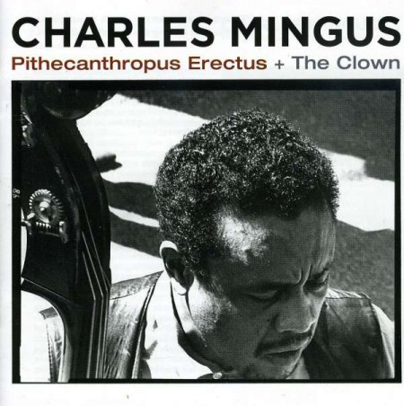 Charles Mingus: Pithecanthropus Erectus / The Clown - CD
