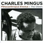 Charles Mingus: Pithecanthropus Erectus / The Clown - CD