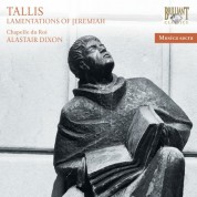 Chapelle du Roi, Alastair Dixon: Tallis: Lamentations of Jeremiah - CD