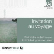 Dietrich Henschel, Fritz Schwinghammer: Invitation au voyage - CD