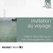 Invitation au voyage - CD