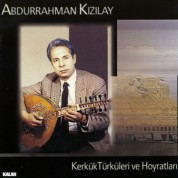 Abdurrahman Kızılay: Kerkük Türküleri ve Hoyratları - CD