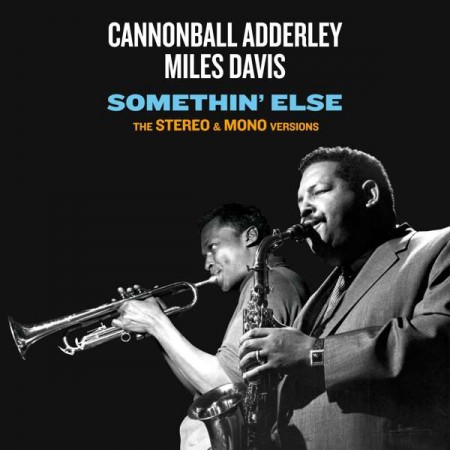 Cannonball Adderley, Miles Davis: Somethin' Else - The Stereo & Mono Original Versions +12 Bonus Tracks!! (For The First Time Ever On A Single Set!!) - CD