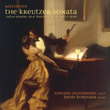 Edward Dusinberre, David Korevaar: Beethoven: Two Sonatas For Violin And Piano, No. 9 İn A, Op. 47 'Kreutzer' & No. 10 İn G, Op. 96 - CD