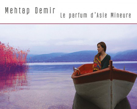 Mehtap Demir: The Perfume of Asia Minor / Anadolu Kokusu - CD