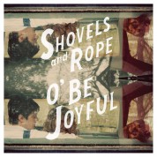 Shovels And Rope: O' Be Joyful - CD