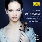 Hilary Hahn, Jeffrey Kahane, Los Angeles Chamber Orchestra: Bach, J.S.: Violin Concertos - SACD
