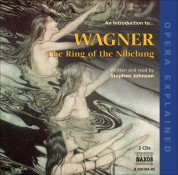 Stephen Johnson: Opera Explained: Wagner, R. - the Ring of the Nibelung - CD