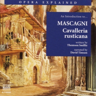 Opera Explained: Mascagni - Cavalleria Rusticana (Smillie) - CD