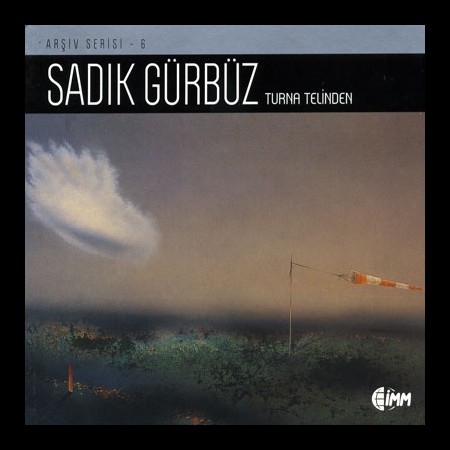 Sadık Gürbüz: Turna Telinden (Arşiv Serisi 6) - CD