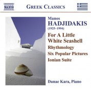 Danae Kara: Hadjidakis, M.: Piano Works  - For A Little White Seashell / Rhythmology / 6 Popular Pictures / Ionian Suite - CD