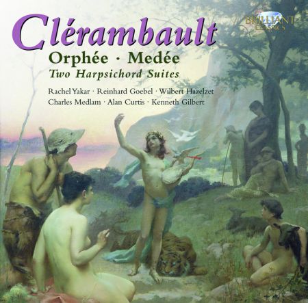 Rachel Yakar, Reinhard Goebel, Wilbert Hazelet, Charles Medlam, Alan Curtis, Kenneth Gilbert: Clérembault: Orhée-Médée - CD