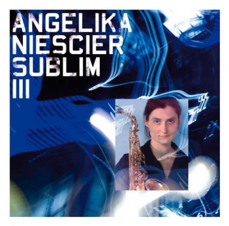 Angelika Niescier: Sublim III - CD