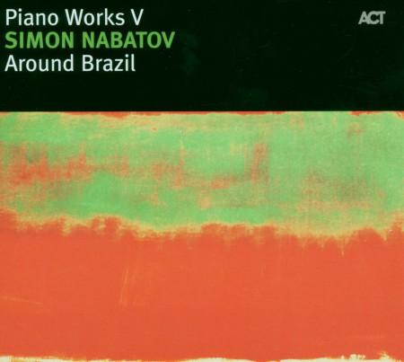 Simon Nabatov: Piano Works V: Around Brazil - CD
