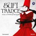 Sufi Trance - Music of Whirling Dervishes - CD