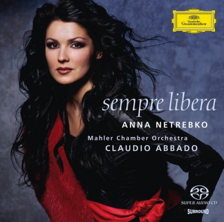 Anna Netrebko, Claudio Abbado, Mahler Chamber Orchestra: Anna Netrebko - Sempre Libera - SACD