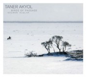 Taner Akyol: Birds Of Passage / Göcmen Kuslar - CD