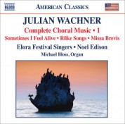 Noel Edison: Wachner: Complete Choral Music, Vol. 1 - CD