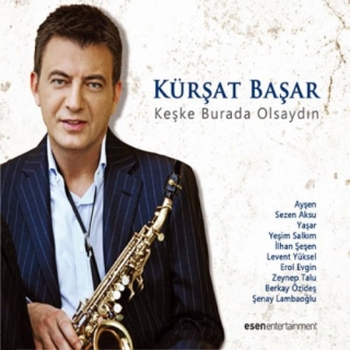 Kürşat Başar: Keşke Burada Olsaydın - CD