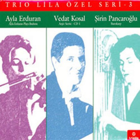Vedat Kosal, Şirin Pancaroğlu, Ayla Erduran: Trio Lila Özel Seri 3 - CD