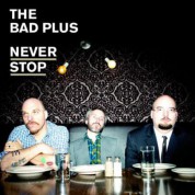 Bad Plus: Never Stop - CD