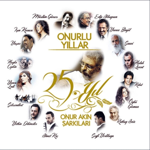 Onur Akın, Çeşitli Sanatçılar - Onur Akın Şarkıları - Onurlu Yıllar 25. Yıl