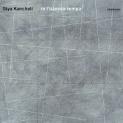 The Bridge Ensemble, Gidon Kremer, Oleg Maisenberg, Kremerata Baltica: Giya Kancheli: In l'istesso tempo - CD