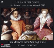 Les Musiciens de Saint-Julien, Francois Lazarevitch: Et La Fleur Vole - Dances and Air Around 1600 - CD