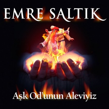Emre Saltık: Aşk Od'unun Aleviyiz - CD