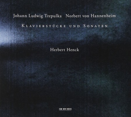 Herbert Henck: Johann Ludwig Trepulka / Norbert von Hannenheim: Klavierstücke und Sonaten - CD