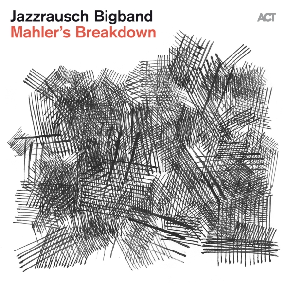 Jazzrausch Bigband: Mahler's Breakdown - Plak Foto #1