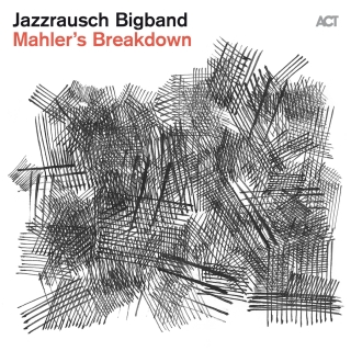 Jazzrausch Bigband: Mahler's Breakdown - Plak