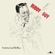 Buddy Guy: First Time I Met The Blues - Plak