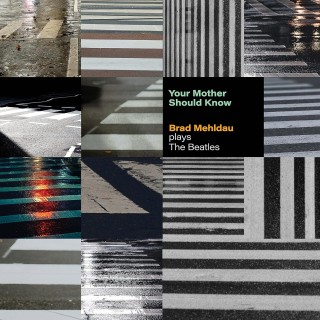 Brad Mehldau: Your Mother Should Know: Brad Mehldau Plays The Beatles - CD
