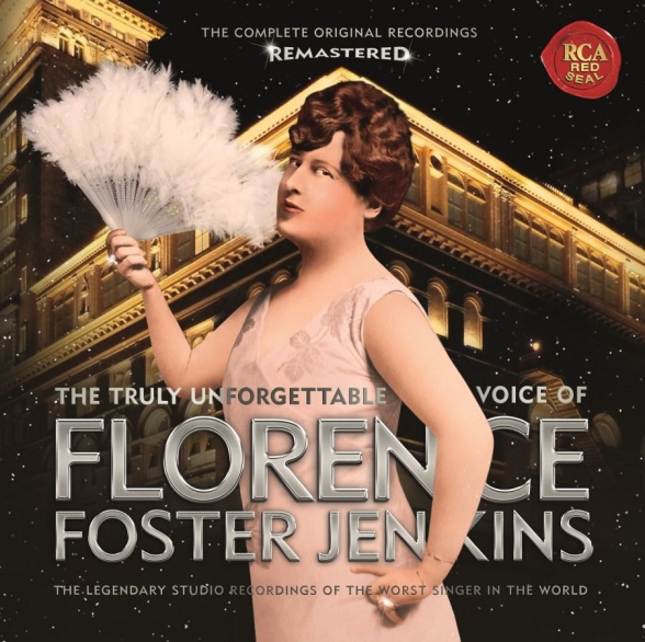 Florence Foster Jenkins - The Truly Unforgettable Voice Of Florence Foster Jenkins