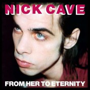 Nick Cave and the Bad Seeds: From Her To Eternity - Plak