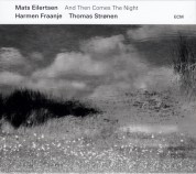 Mats Eilertsen: And Then Comes The Night - CD