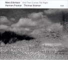 Mats Eilertsen: And Then Comes The Night - CD Foto #1