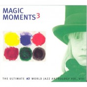 Çeşitli Sanatçılar: Magic Moments 3 - The Ultimate Act World Jazz Anthology Vol. 7 - CD