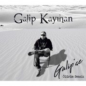 Galip Kayıhan: Galip'çe / Ölürüm Sensiz - CD