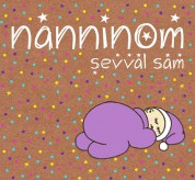 Şevval Sam: Nanninom - CD