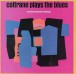John Coltrane: Coltrane Plays The Blues - CD