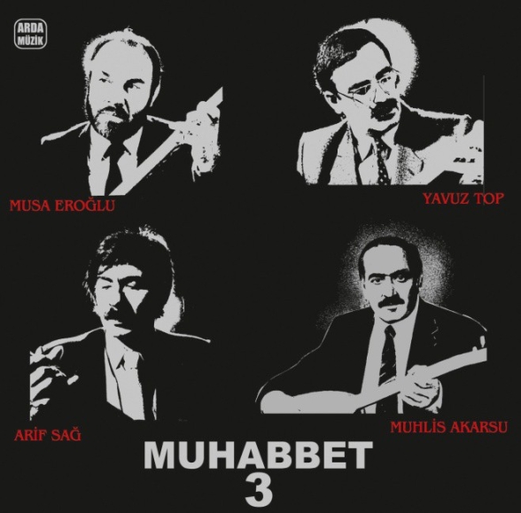 Musa Eroğlu, Arif Sağ, Yavuz Top, Muhlis Akarsu - Muhabbet 3