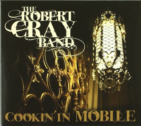 Robert Cray: Cookin' In Mobile - CD