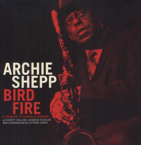 Archie Shepp: Bird Fire - A Tribute To Charlie Parker - Plak