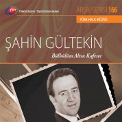 Şahin Gültekin: TRT Arşiv Serisi - 166 / Şahin Gültekin - Bülbülüm Altın Kafeste - CD
