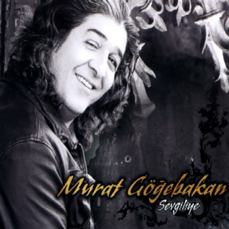 Murat Göğebakan: Sevgiliye - CD