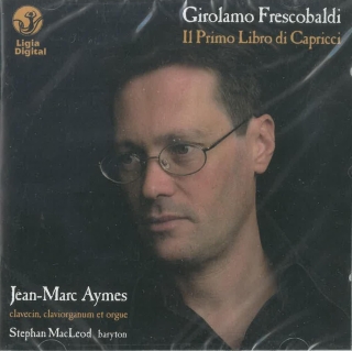 Girolamo Frescobaldi, Jean-Marc Aymes, Stephan MacLeod: Girolamo Frescobaldi: Il Primo Libro Di Capricci - CD