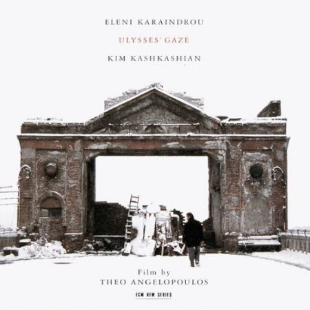 Kim Kashkashian, Eleni Karaindrou: Ulysses' Gaze - Film by Theo Angelopoulos - CD