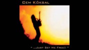 Cem Köksal: ... Just Set Me Free !! - CD